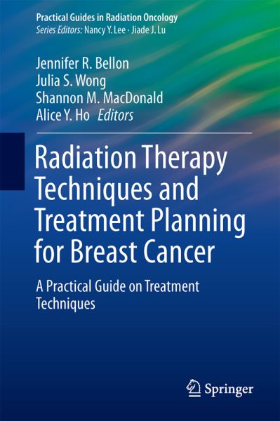 Radiation Therapy Techniques and Treatment Planning for Breast Cancer: A Practical Guide on Treatmen - Springer Berlin,S...