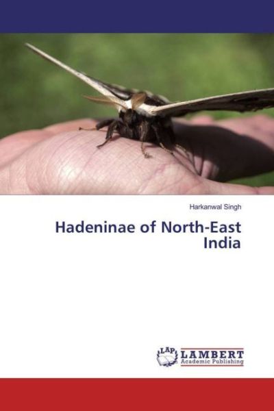 Hadeninae of North-East India - LAP Lambert Acade...