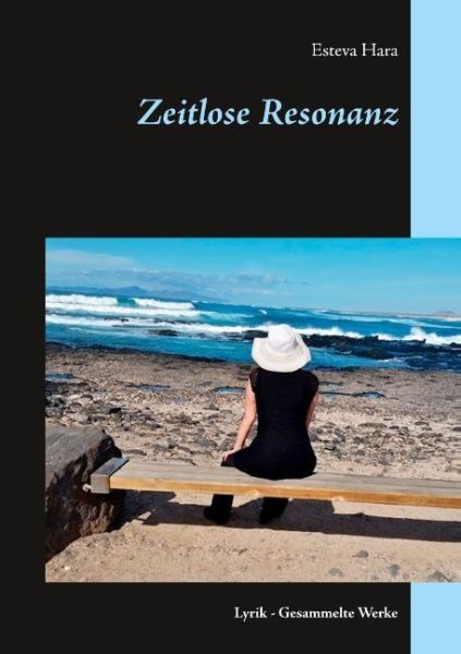 Zeitlose Resonanz: Lyrik - Gesammelte Werke