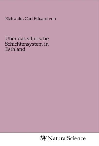 Über das silurische Schichtensystem in Esthland - MV-NaturalScience
