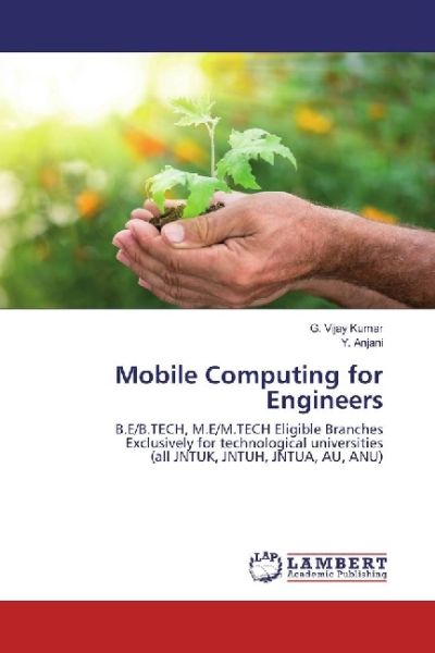 Mobile Computing for Engineers: B.E/B.TECH, M.E/M.TECH Eligible Branches Exclusively for technologic - LAP Lambert Acade...