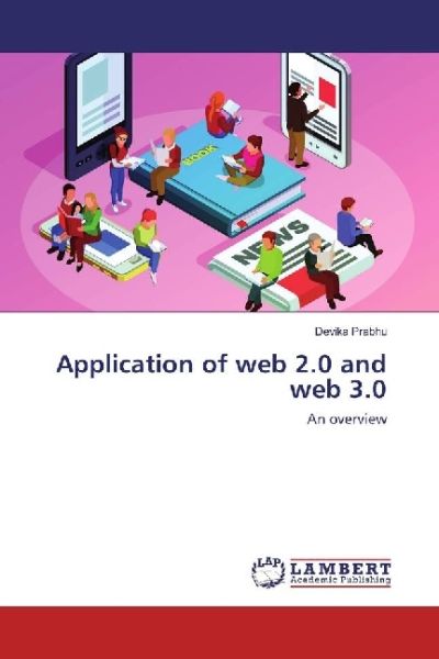 Application of web 2.0 and web 3.0: An overview - LAP Lambert Acade...