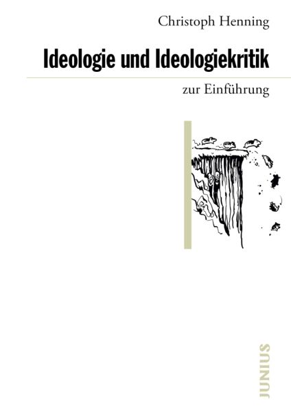 Ideologie und Ideologiekritik zur Einführung - Junius Verlag