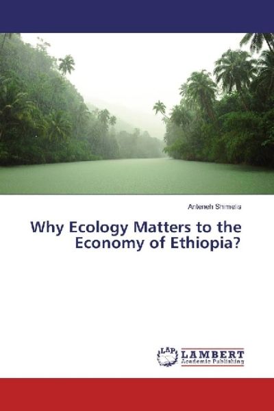 Why Ecology Matters to the Economy of Ethiopia? - LAP Lambert Acade...
