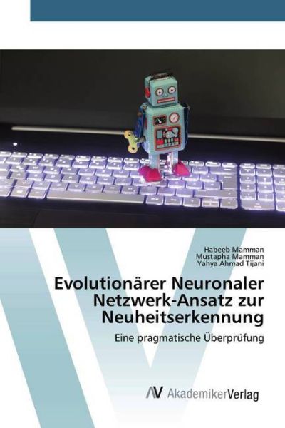 Evolutionärer Neuronaler Netzwerk-Ansatz zur Neuheitserkennung: Eine pragmatische Überprüfung - AV Akademikerverl...