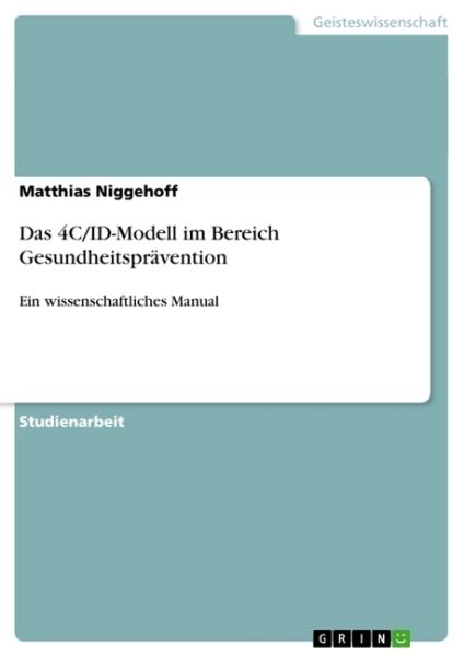 Das 4C/ID-Modell im Bereich Gesundheitsprävention: Ein wissenschaftliches Manual - GRIN Verlag