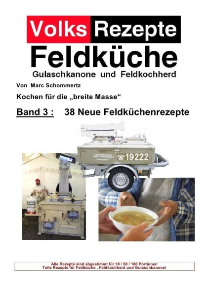 Volksrezepte Band 3 - 38 Neue Feldküchenrezepte: Jetzt auch mit Allergiefreien Rezepten ! - epubli