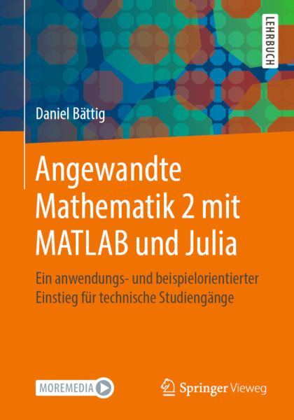 Angewandte Mathematik 2 mit MATLAB und Julia: Ein anwendungs- und beispielorientierter Einstieg für - Springer Berlin,S...