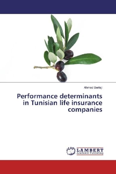 Performance determinants in Tunisian life insurance companies - LAP Lambert Acade...