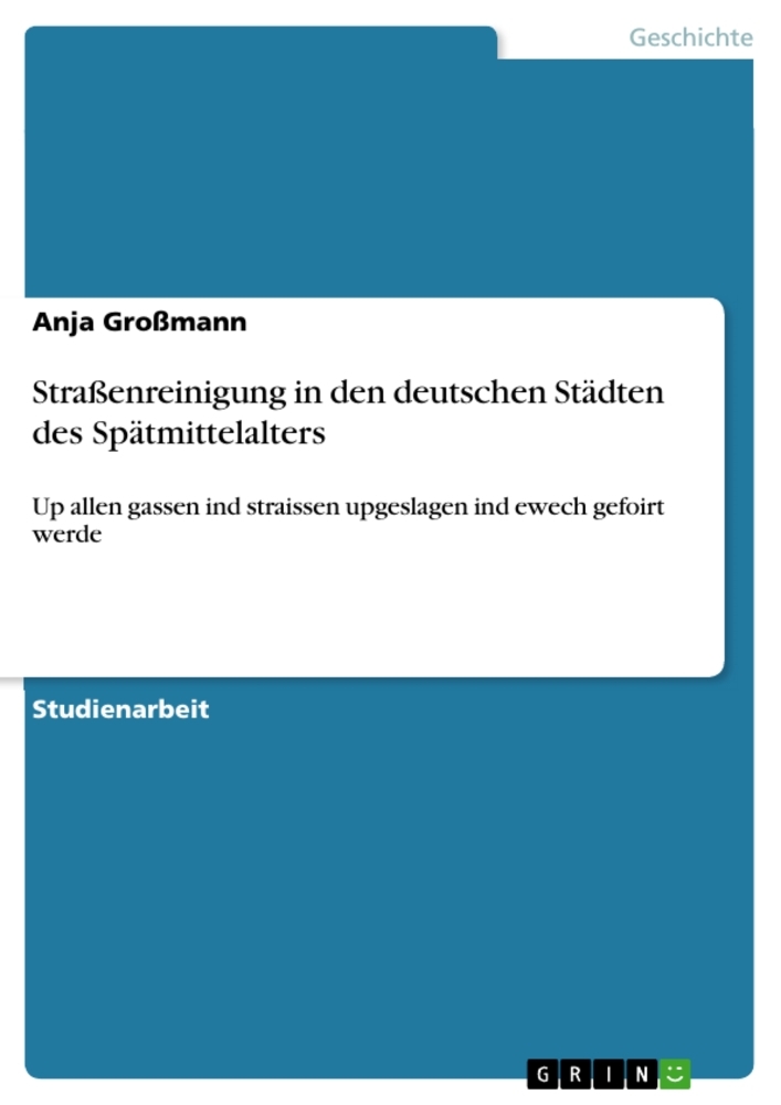 Straßenreinigung in den deutschen Städten des Spätmittelalters: Up allen gassen ind straissen upgesl