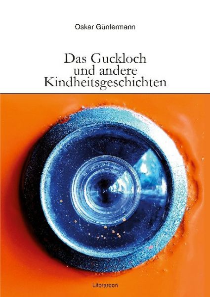 Das Guckloch und andere Kindheitsgeschichten - Utz Verlag