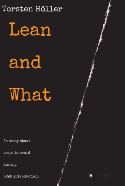 Lean and What: An essay about traps to avoid during LEAN introduction - tredition