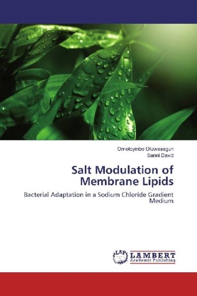 Salt Modulation of Membrane Lipids: Bacterial Adaptation in a Sodium Chloride Gradient Medium - LAP Lambert Acade...