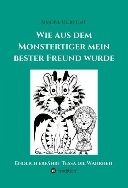 Wie aus dem Monstertiger mein bester Freund wurde: Endlich erfährt Tessa die Wahrheit - tredition