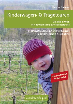 Kinderwagen - & Tragetouren um und in Wien von der Wachau bis zum Neusiedler See, Sonderteil Waldvie - wandaverlag