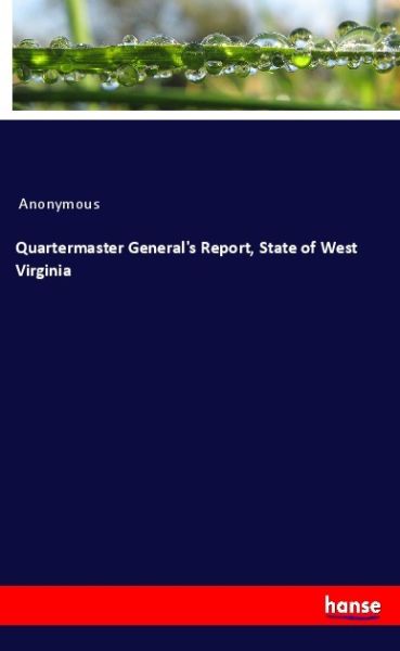 Quartermaster General's Report, State of West Virginia - Hansebooks