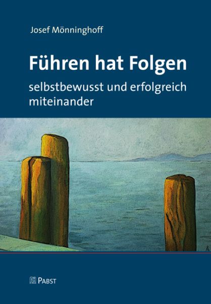 Führen hat Folgen: selbstbewusst und erfolgreich miteinander - Dustri,Pabst Scie...